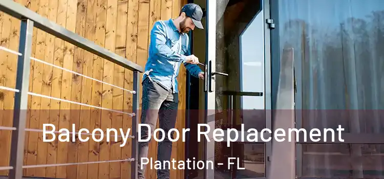  Balcony Door Replacement Plantation - FL