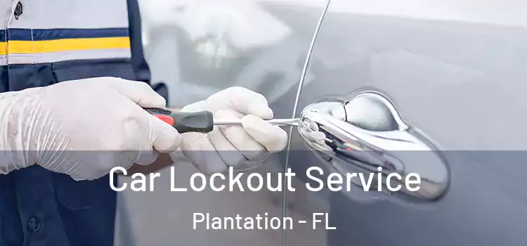Car Lockout Service Plantation - FL