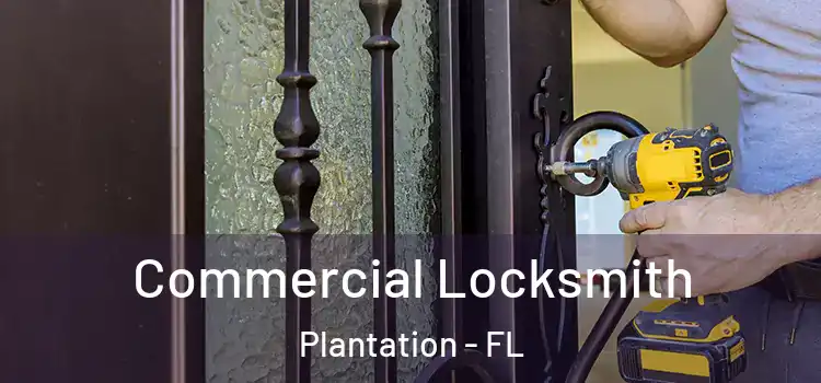 Commercial Locksmith Plantation - FL