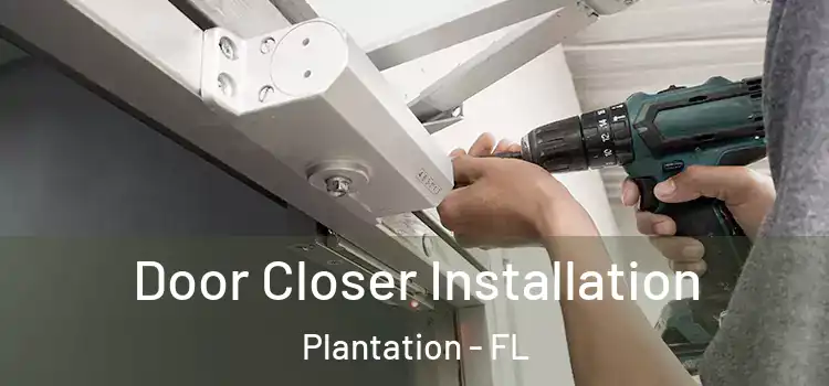 Door Closer Installation Plantation - FL