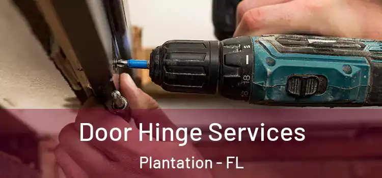 Door Hinge Services Plantation - FL