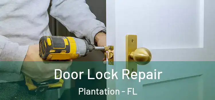 Door Lock Repair Plantation - FL