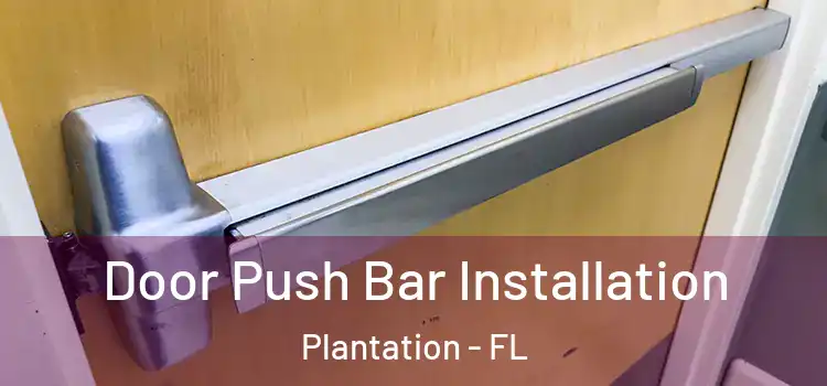  Door Push Bar Installation Plantation - FL