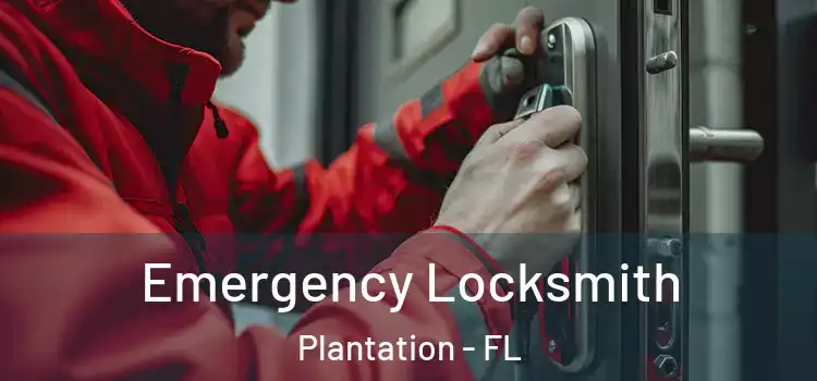 Emergency Locksmith Plantation - FL