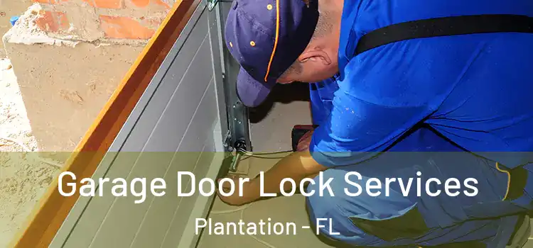Garage Door Lock Services Plantation - FL