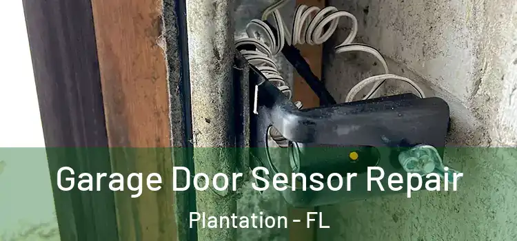 Garage Door Sensor Repair Plantation - FL