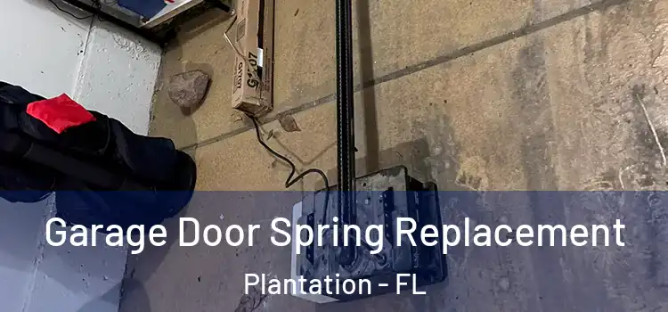  Garage Door Spring Replacement Plantation - FL