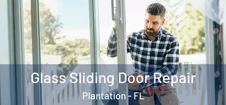 Glass Sliding Door Repair Plantation - FL