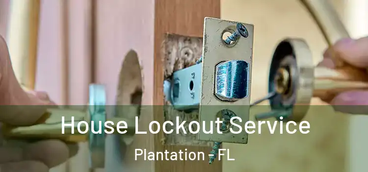 House Lockout Service Plantation - FL