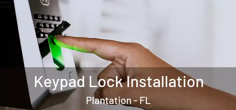 Keypad Lock Installation Plantation - FL