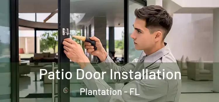 Patio Door Installation Plantation - FL