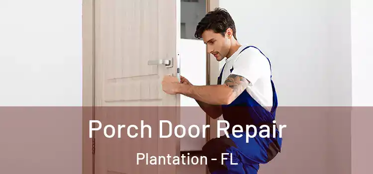  Porch Door Repair Plantation - FL