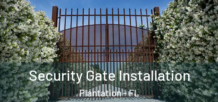 Security Gate Installation Plantation - FL