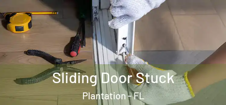 Sliding Door Stuck Plantation - FL