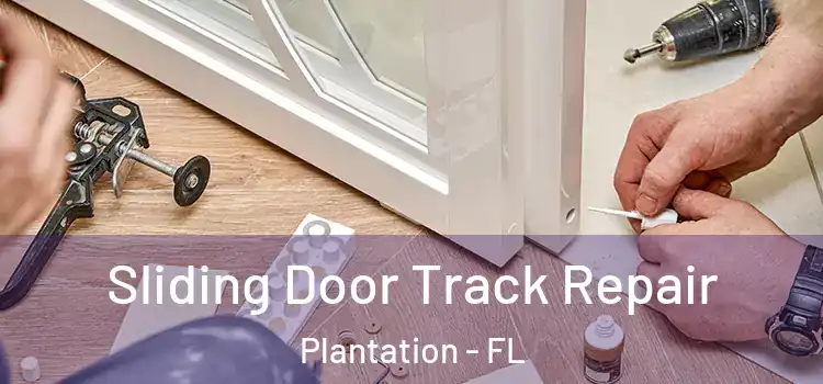 Sliding Door Track Repair Plantation - FL